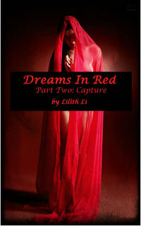 Dreams in Red: Part Two - Capture eBook Cover, written by Lilith Li