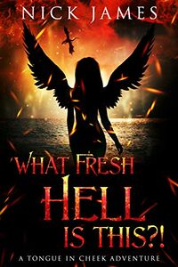 What Fresh Hell Is This?! eBook Cover, written by Nick James