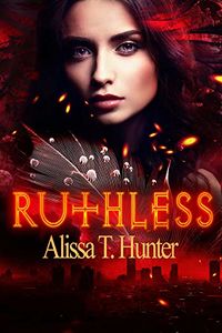 Ruthless eBook Cover, written by Alissa T. Hunter