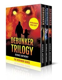 Debunker Trilogy eBook Cover, written by Dennis Anthony