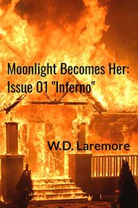 Moonlight Becomes Her: Inferno eBook Cover, written by W. D. Laremore