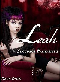 Leah: Succubus Fantasies 2 eBook Cover, written by Dark Ones