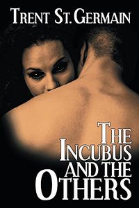 The Incubus and The Others Re-release eBook Cover, written by Trent St. Germain