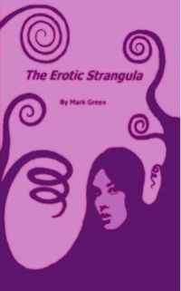 The Erotic Strangula Book Cover, written by Mark Green
