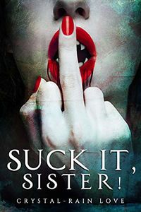 Suck It, Sister! eBook Cover, written by Crystal-Rain Love