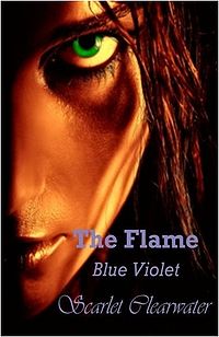 Blue Violet: The Flame Book Cover, written by Scarlet Clearwater