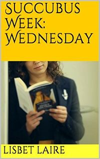 Succubus Week: Wednesday eBook Cover, written by Lisbet Laire