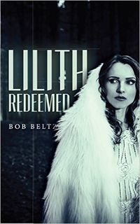 Lilith Redeemed eBook Cover, written by Bob Beltz