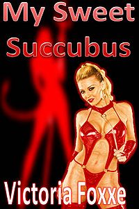 My Sweet Succubus Original eBook Cover, written by Victoria Foxxe