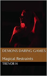 Magical Restraints eBook Cover, written by Trevor H