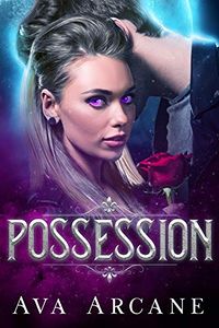 Possession eBook Cover, written by Ava Arcane