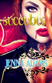 Succubus eBook Cover, written by Jenna Adams and Amanda Blaze