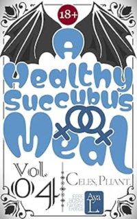 A Healthy Succubus Meal (Vol 04): Celes, Pliant eBook Cover, written by Aya L.