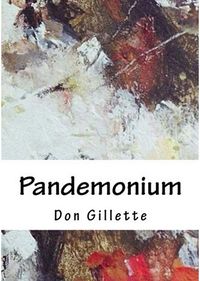 Pandemonium Book Cover, written by Don Gillette