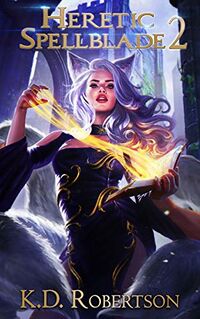 Heretic Spellblade 2 eBook Cover, written by K.D. Robertson