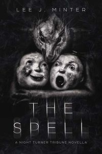 The Spell: A Night Turner Tribune Novella eBook Cover, written by Lee J. Minter
