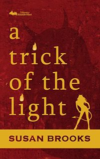 A Trick of the Light eBook Cover, written by Susan Brooks