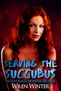 Serving the Succubus eBook Cover, written by Wren Winter