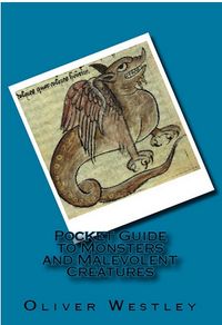 Pocket Guide to Monsters and Malevolent Creatures eBook Cover, written by Oliver Westley
