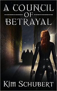 A Council of Betrayal eBook Cover, written by Kim Schubert