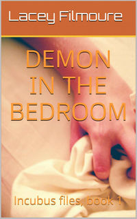 Invisible Demons in the Bedroom eBook Cover, written by Lacey Filmoure