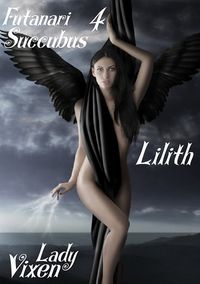 Lilith: Futanari Succubus 4 eBook Cover, written by Lady Vixen and Mister Vixen