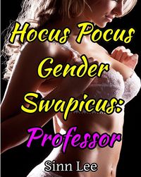 Hocus Pocus Gender Swapicus: Professor eBook Cover, written by Sinn Lee