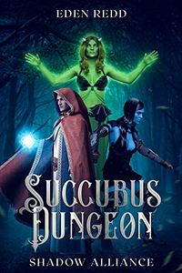 Succubus Dungeon: Shadow Alliance eBook Cover, written by Eden Redd