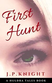 First Hunt eBook Cover, written by J.P. Knight