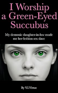I Worship A Green-Eyed Succubus eBook Cover, written by V.I. Virtue