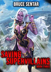 Saving Supervillains 3 eBook Cover, written by Bruce Sentar
