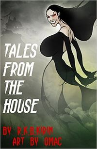 Tales from the House eBook Cover, written by R.K.B. Kirin