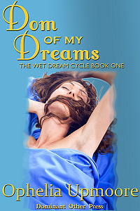 Dom of my Dreams eBook Cover, written by Ophelia Upmoore