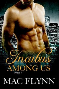 Incubus Among Us Book 5 eBook Cover, written by Mac Flynn