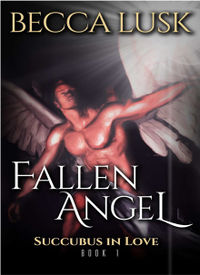 Fallen Angel: Book One of the Succubus In Love Trilogy Revised eBook Cover, written by Becca Lusk
