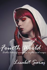 Fourth World: Erotic Tales of Monsters, Myths and Magic eBook Cover, written by Lisabet Sarai