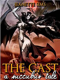 The Cast: A Succubus Tale eBook Cover, written by Jeanette Sims