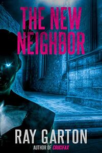 The New Neighbor eBook Cover, written by Ray Garton