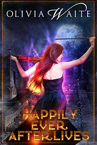 Happily Ever Afterlives eBook Cover, written by Olivia Waite