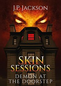 Skin Sessions 1: Demon At The Doorstep eBook Cover, written by J.P. Jackson