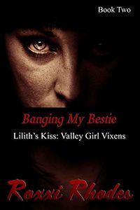 Banging My Bestie eBook Cover, written by Roxxi Rhodes