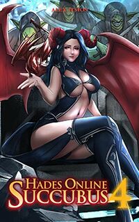 Hades Online: Succubus 4 eBook Cover, written by Alex Itsios and Alan Alaric Roi