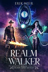 Realm Walker: Blade and Shield eBook Cover, written by Erik Weir