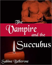 The Vampire and the Succubus: A Sexy Supernatural Encounter eBook Cover, written by Sabine Bellerose