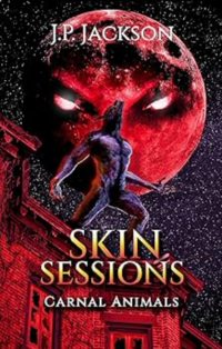 Skin Sessions 3: Carnal Animals eBook Cover, written by J.P. Jackson