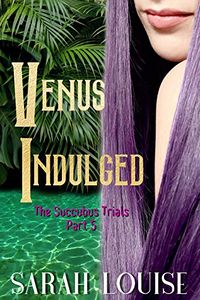 Venus Indulged eBook Cover, written by Sarah Louise