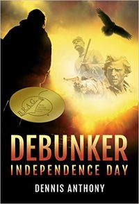 Debunker: Independence Day eBook Cover, written by Dennis Anthony