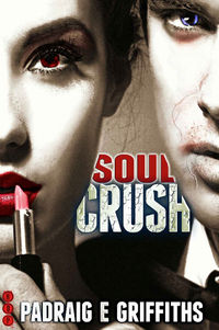 Soul Crush Original eBook Cover, written by Padraig E. Griffiths