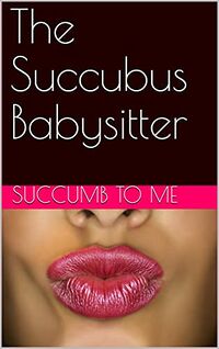 The Succubus Babysitter eBook Cover, written by Succumb To Me
