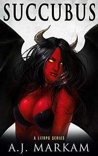 Succubus: A LitRPG Series eBook Cover, written by A.J. Markam